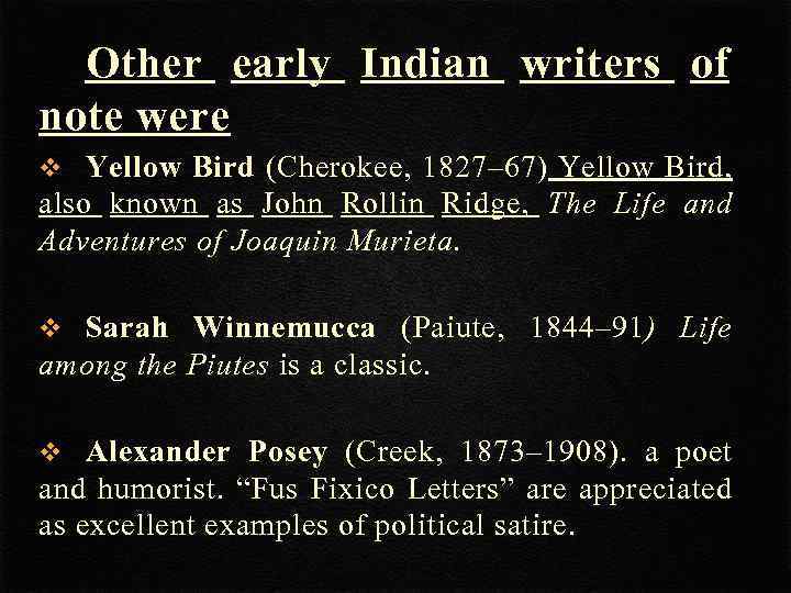 Other early Indian writers of note were v Yellow Bird (Cherokee, 1827– 67) Yellow
