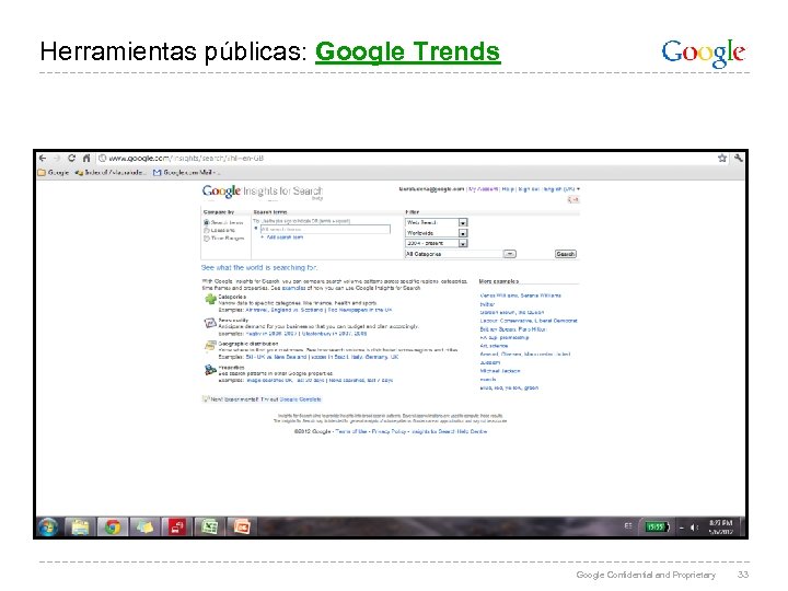 Herramientas públicas: Google Trends Google Confidential and Proprietary 33 