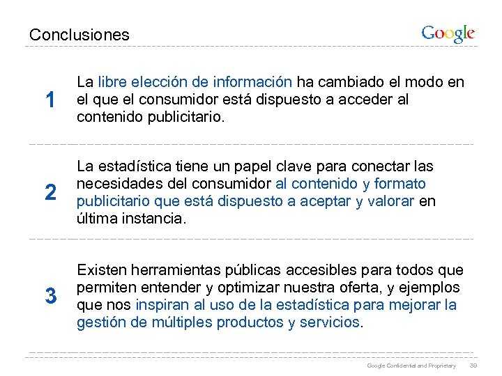 Conclusiones 1 La libre elección de información ha cambiado el modo en el que