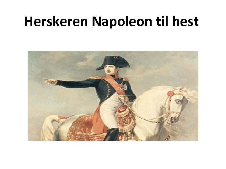 Herskeren Napoleon til hest 