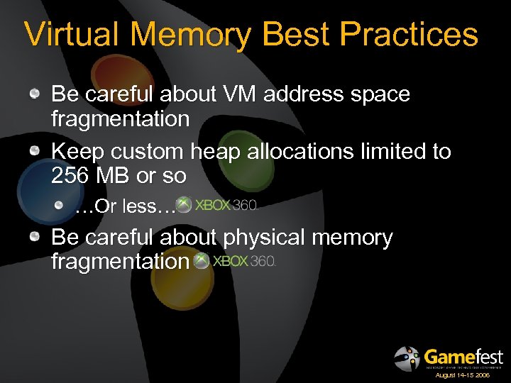 Virtual Memory Best Practices Be careful about VM address space fragmentation Keep custom heap