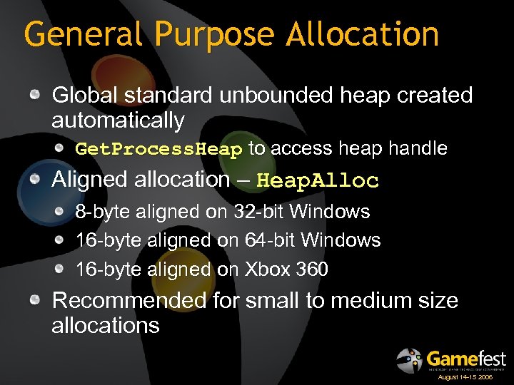 General Purpose Allocation Global standard unbounded heap created automatically Get. Process. Heap to access