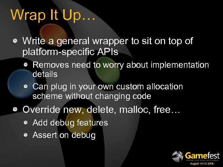 Wrap It Up… Write a general wrapper to sit on top of platform-specific APIs