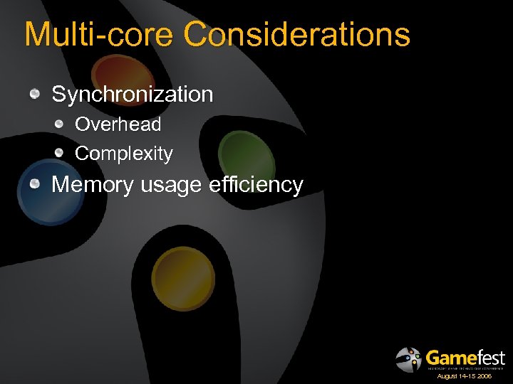 Multi-core Considerations Synchronization Overhead Complexity Memory usage efficiency August 14 -15 2006 