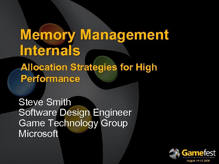 Memory Management Internals Allocation Strategies for High Performance Steve Smith Software Design Engineer Game