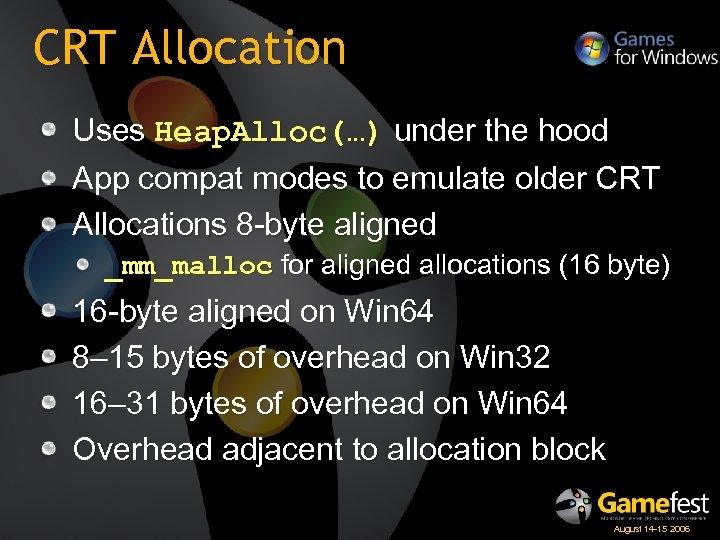 CRT Allocation Uses Heap. Alloc(…) under the hood App compat modes to emulate older