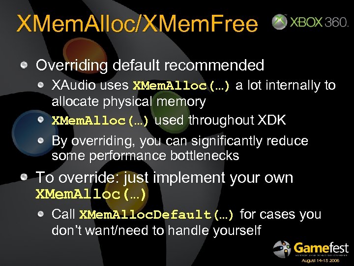 XMem. Alloc/XMem. Free Overriding default recommended XAudio uses XMem. Alloc(…) a lot internally to