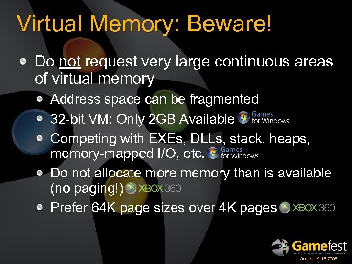Virtual Memory: Beware! Do not request very large continuous areas of virtual memory Address