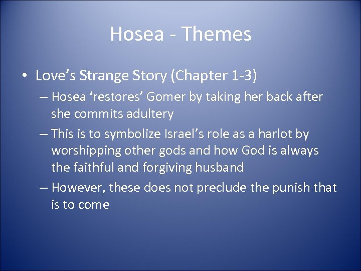 Hosea - Themes • Love’s Strange Story (Chapter 1 -3) – Hosea ‘restores’ Gomer