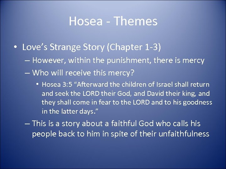 Hosea - Themes • Love’s Strange Story (Chapter 1 -3) – However, within the