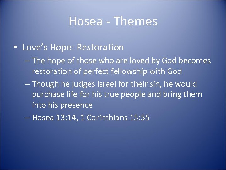 Hosea - Themes • Love’s Hope: Restoration – The hope of those who are