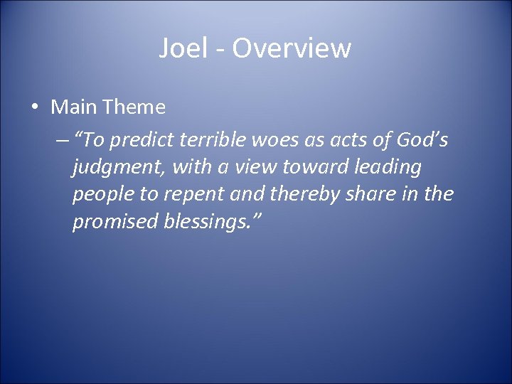 Joel - Overview • Main Theme – “To predict terrible woes as acts of