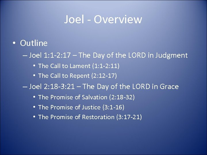 Joel - Overview • Outline – Joel 1: 1 -2: 17 – The Day