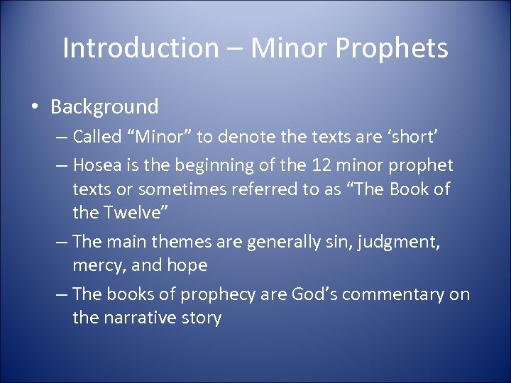 Introduction – Minor Prophets • Background – Called “Minor” to denote the texts are