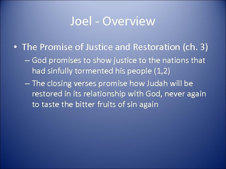 Joel - Overview • The Promise of Justice and Restoration (ch. 3) – God