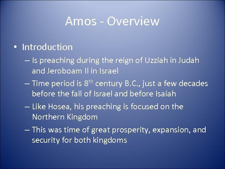 Amos - Overview • Introduction – Is preaching during the reign of Uzziah in