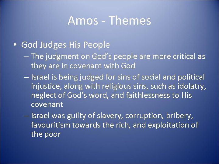 Amos - Themes • God Judges His People – The judgment on God’s people