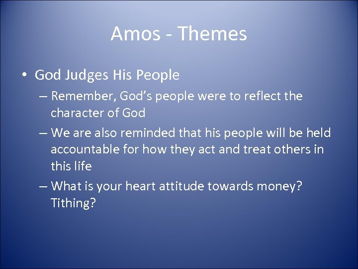 Amos - Themes • God Judges His People – Remember, God’s people were to