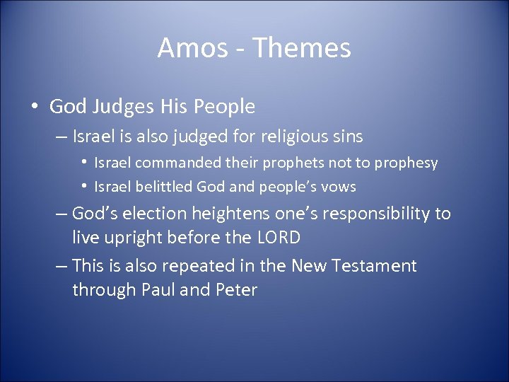 Amos - Themes • God Judges His People – Israel is also judged for