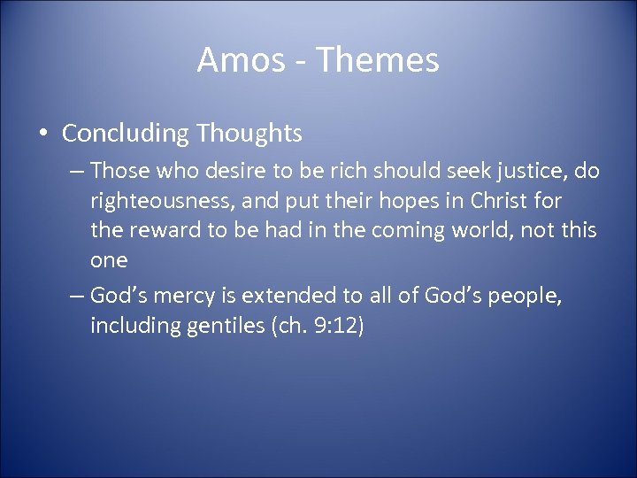 Amos - Themes • Concluding Thoughts – Those who desire to be rich should