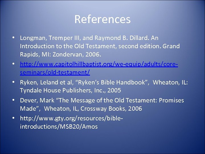 References • Longman, Tremper III, and Raymond B. Dillard. An Introduction to the Old