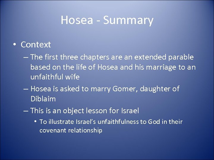 Hosea - Summary • Context – The first three chapters are an extended parable