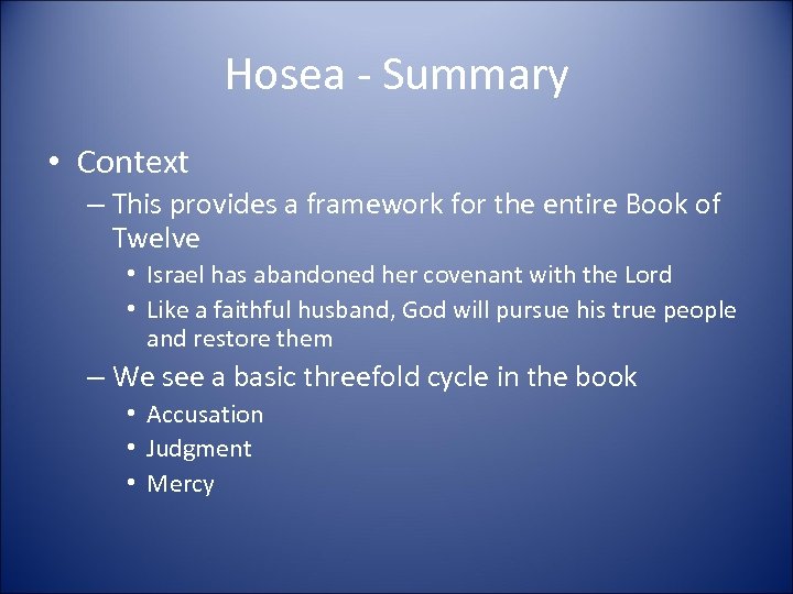 Hosea - Summary • Context – This provides a framework for the entire Book