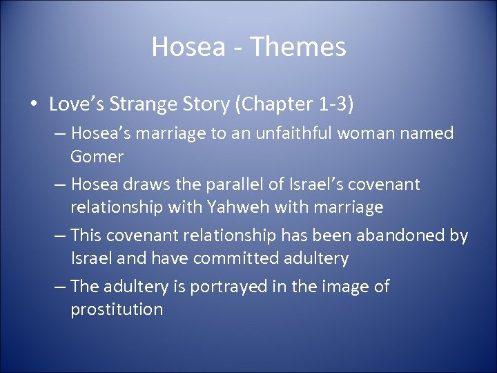 Hosea - Themes • Love’s Strange Story (Chapter 1 -3) – Hosea’s marriage to