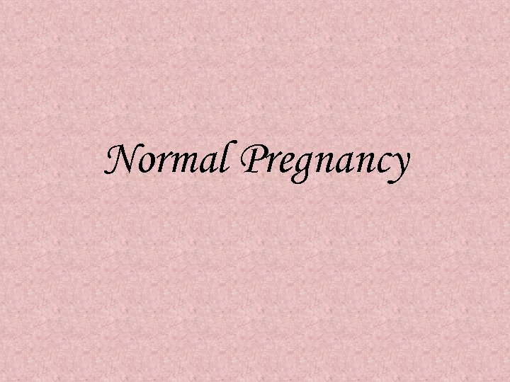 Normal Pregnancy 