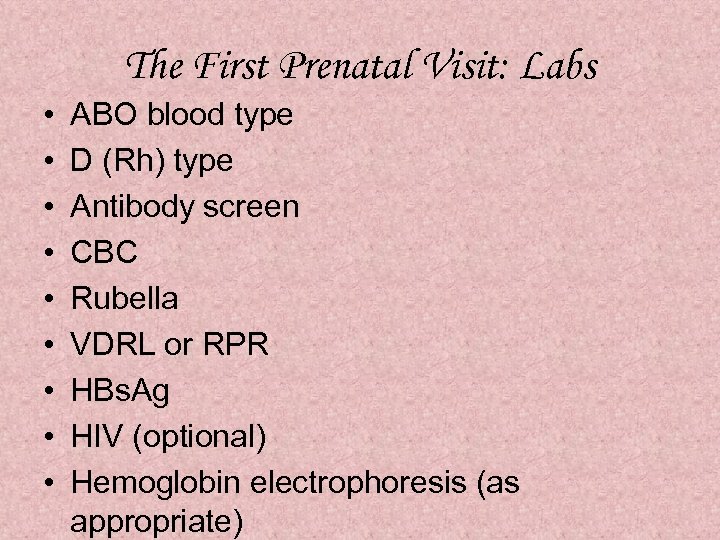 The First Prenatal Visit: Labs • • • ABO blood type D (Rh) type