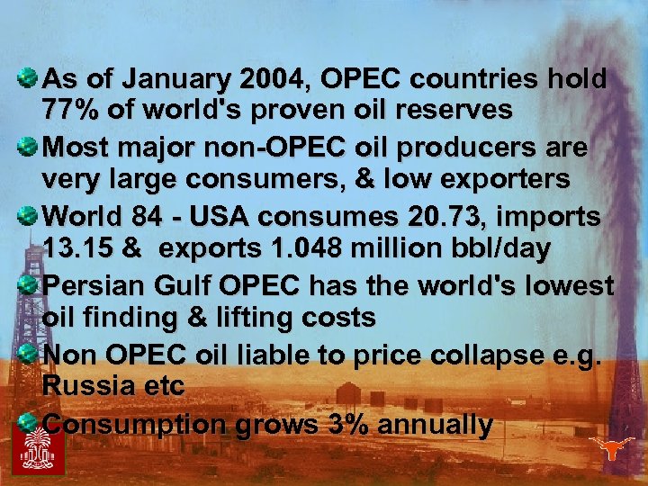 As of January 2004, OPEC countries hold 77% of world's proven oil reserves Most