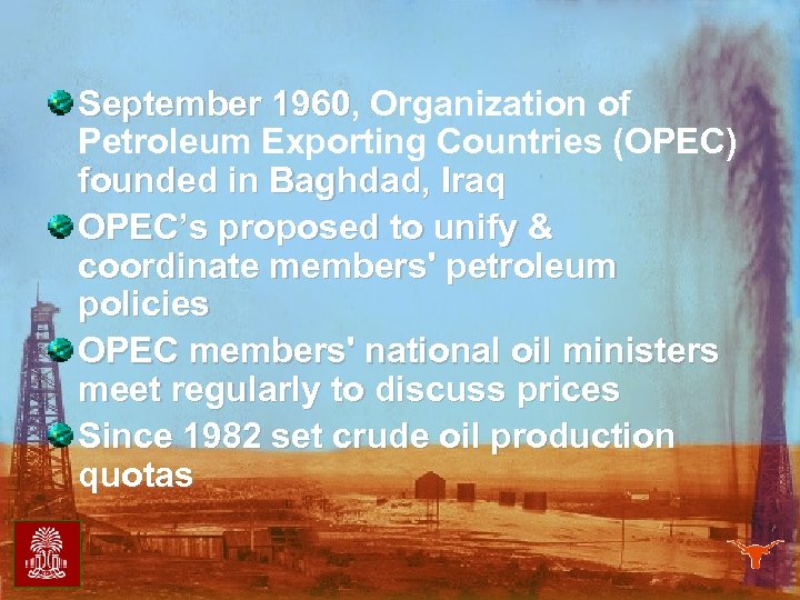 September 1960, Organization of 1960 Petroleum Exporting Countries (OPEC) founded in Baghdad, Iraq OPEC’s