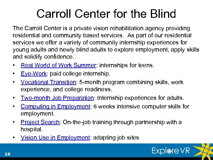 Carroll Center for the Blind The Carroll Center is a private vision rehabilitation agency
