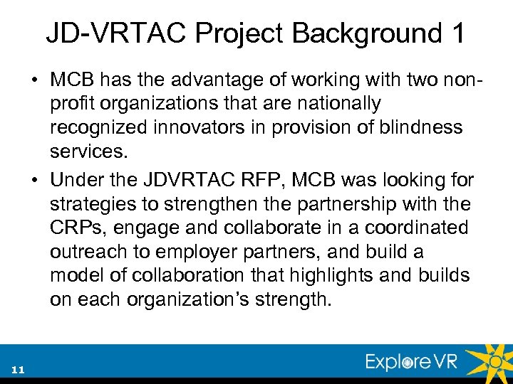 JD-VRTAC Project Background 1 • MCB has the advantage of working with two nonprofit