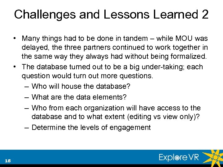 Challenges and Lessons Learned 2 • Many things had to be done in tandem