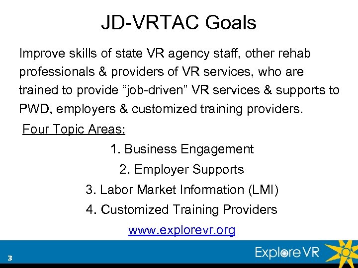 JD-VRTAC Goals Improve skills of state VR agency staff, other rehab professionals & providers