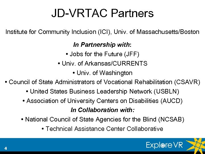 JD-VRTAC Partners Institute for Community Inclusion (ICI), Univ. of Massachusetts/Boston In Partnership with: •