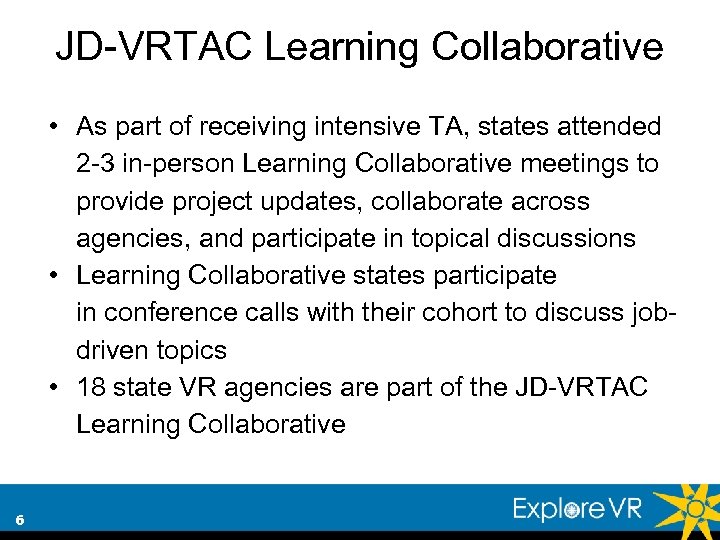 JD-VRTAC Learning Collaborative • As part of receiving intensive TA, states attended 2 -3