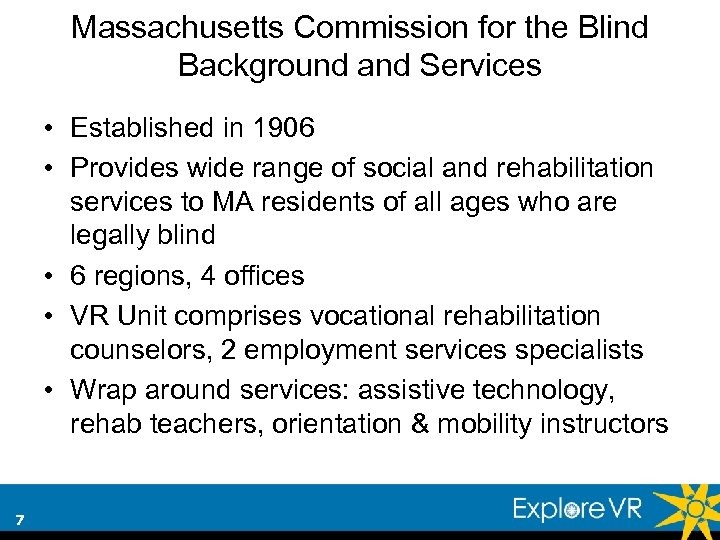 Massachusetts Commission for the Blind Background and Services • Established in 1906 • Provides