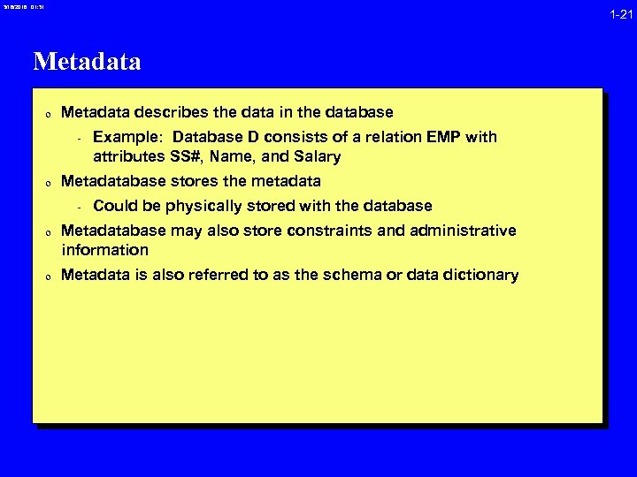 3/16/2018 01: 31 1 -21 Metadata 0 Metadata describes the data in the database
