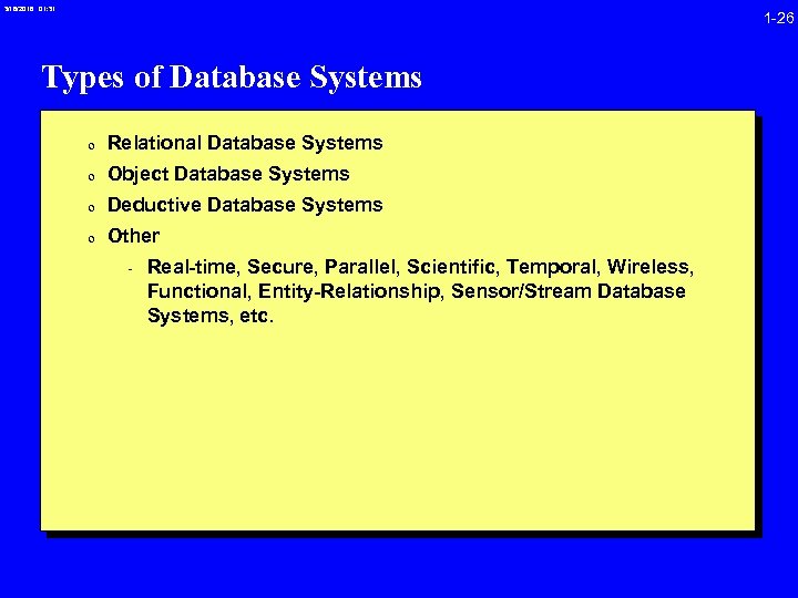 3/16/2018 01: 31 1 -26 Types of Database Systems 0 Relational Database Systems 0