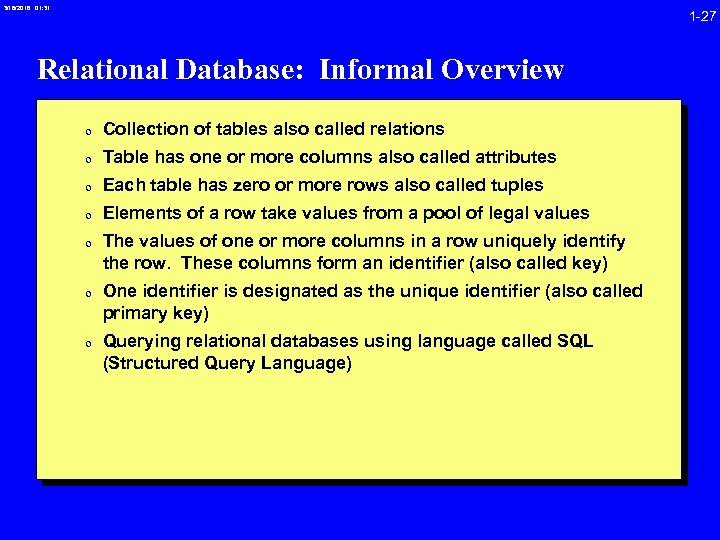 3/16/2018 01: 31 1 -27 Relational Database: Informal Overview 0 Collection of tables also