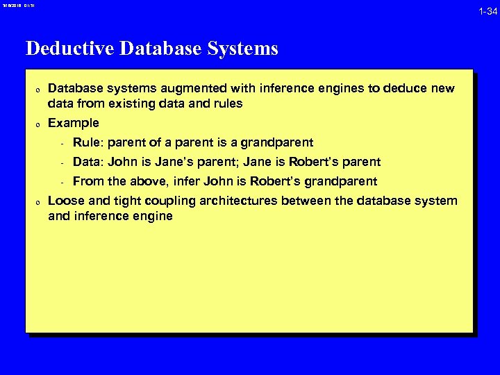3/16/2018 01: 31 1 -34 Deductive Database Systems 0 Database systems augmented with inference