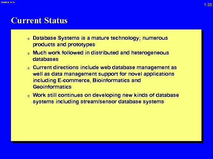 3/16/2018 01: 31 1 -35 Current Status 0 Database Systems is a mature technology;