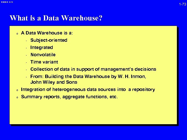 3/16/2018 01: 31 1 -73 What is a Data Warehouse? 0 A Data Warehouse