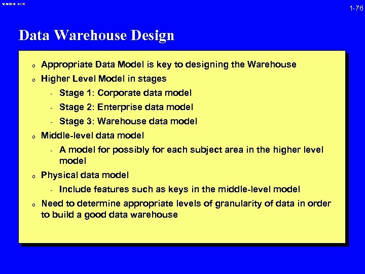 3/16/2018 01: 31 1 -76 Data Warehouse Design 0 Appropriate Data Model is key