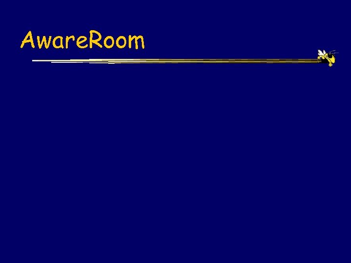 Aware. Room 