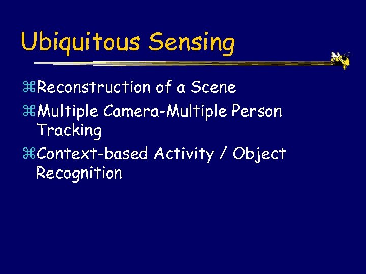 Ubiquitous Sensing z. Reconstruction of a Scene z. Multiple Camera-Multiple Person Tracking z. Context-based