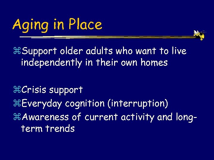 Aging in Place z. Support older adults who want to live independently in their