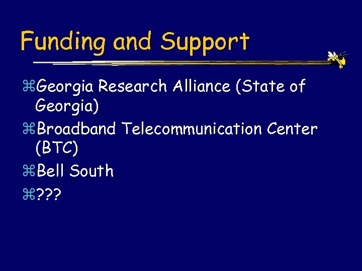 Funding and Support z. Georgia Research Alliance (State of Georgia) z. Broadband Telecommunication Center